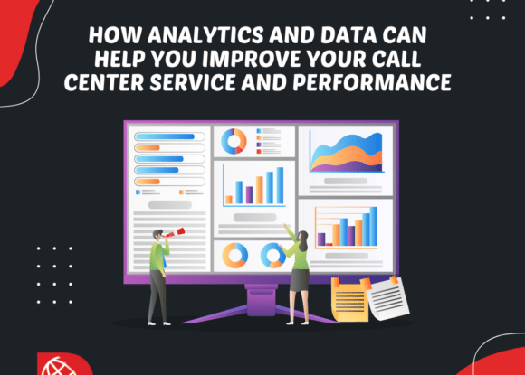 How Analytics and Data Can Help You Improve Your Call Center Service and Performance