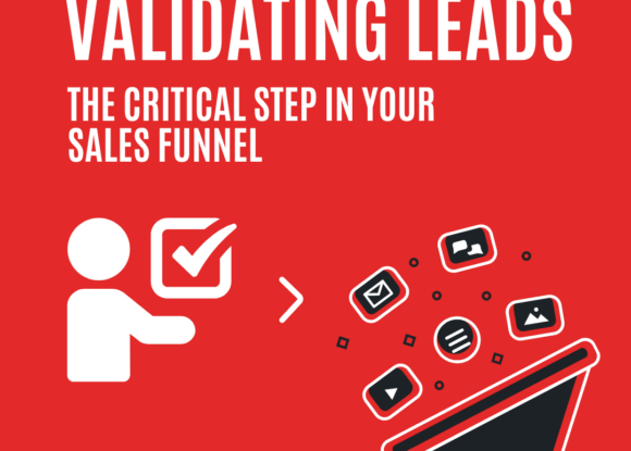 Validating Leads: The Critical Step in Your Sales Funnel