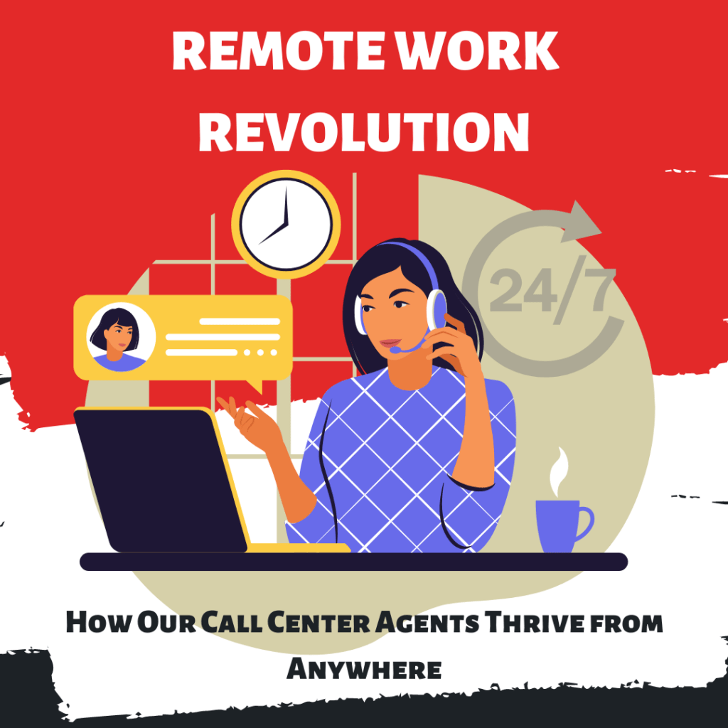 Remote Work Revolution: How Our Call Center Agents Thrive from Anywhere