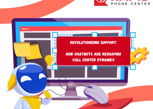 Revolutionizing Support: How Chatbots and Rapid Phone Center are Spearheading Call Center Dynamics