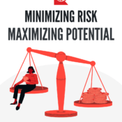 Minimizing Risks Maximizing Potential