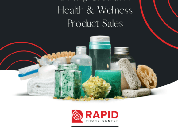 Driving Growth in Health & Wellness Product Sales: Rapid Phone Center’s Expert Solutions