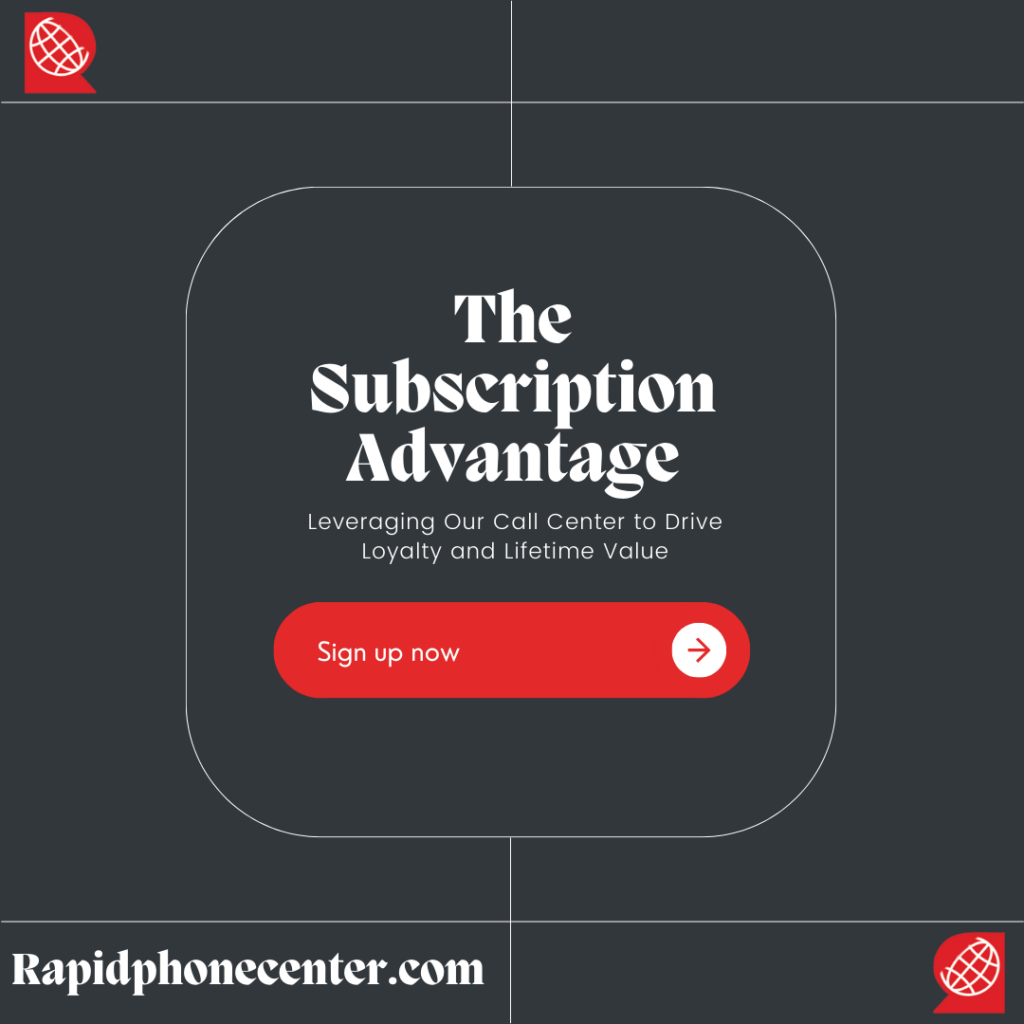 The Subscription Upper-Hand: Leveraging Our Call Center to Drive Loyalty and Lifetime Value